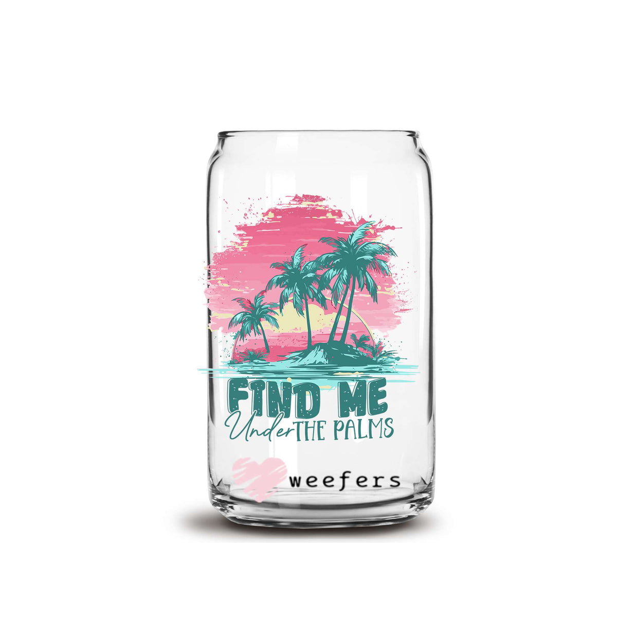 Find Me Under the Palms 16oz Libbey Glass Can UV DTF or Sublimation Wrap Decal Transfer Weefers