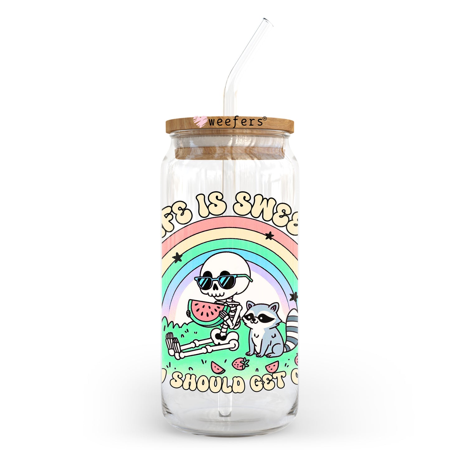 Life Is Sweet You Should Get One 20oz Libbey Glass Can, 34oz Hip Sip, 40oz Tumbler, 24oz Cold Cup UV DTF or Sublimation Decal Transfer Weefers