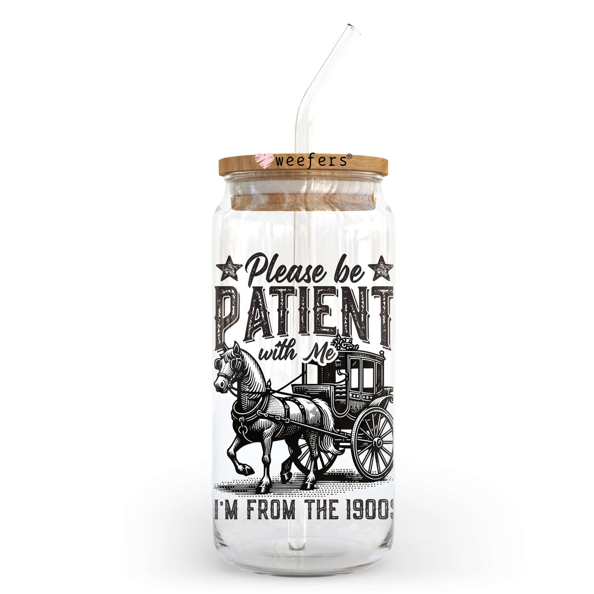 Please be Patient I'm From the 1900's 20oz Libbey Glass Can UV DTF or Sublimation Decal Transfer Weefers
