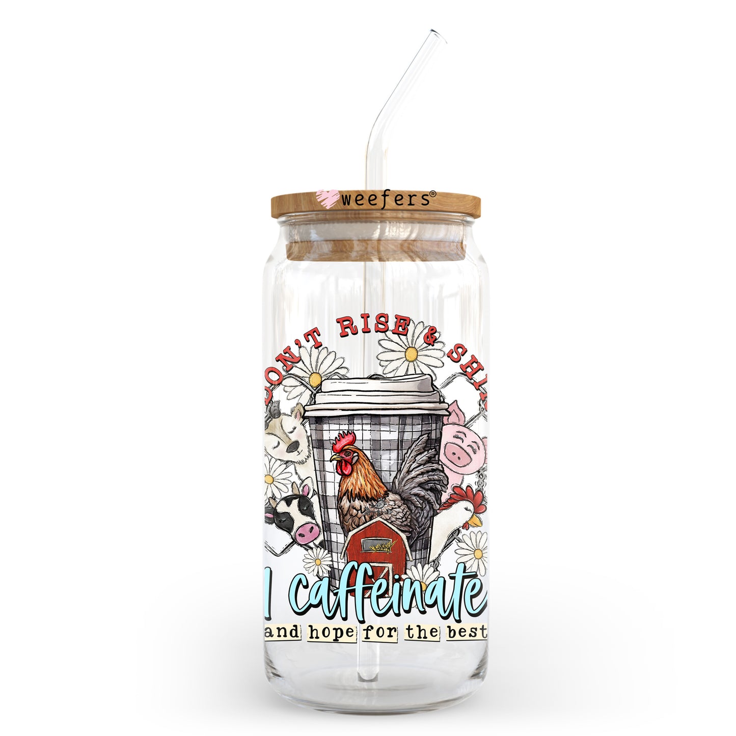 I Don't Rise And Shine I Caffeinate And Hope For The Best 20oz Libbey Glass Can, 34oz Hip Sip, 40oz Tumbler, 24oz Cold Cup UV DTF or Sublimation Decal Transfer Weefers