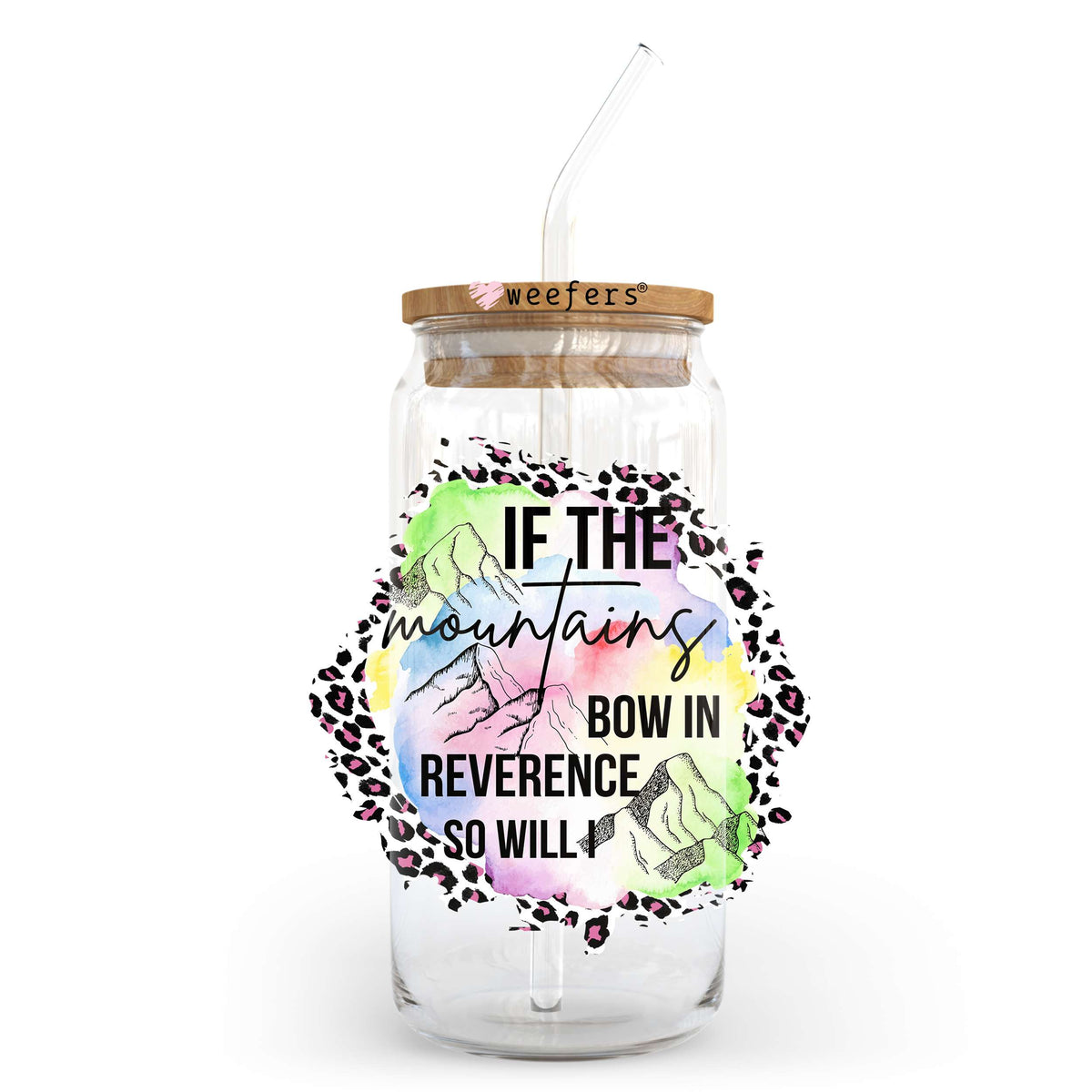 If the Mountains Bow in Reverence So Will I 20oz Libbey Glass Can UV DTF or Sublimation Wrap - Decal Transfer Weefers