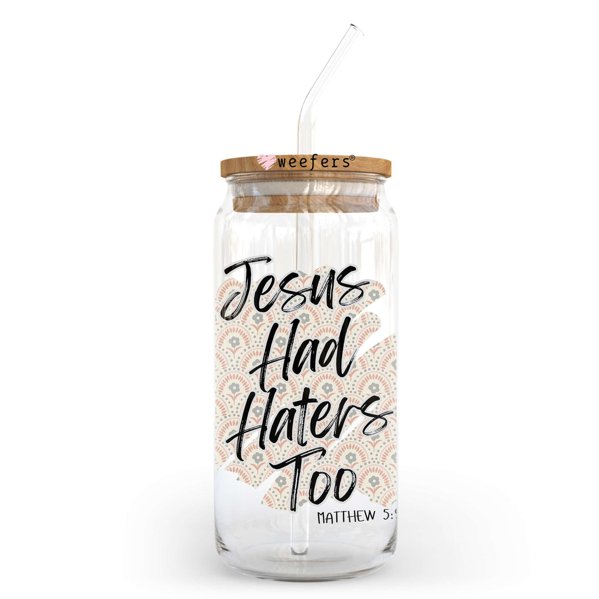 Jesus had Haters Too 20oz Libbey Glass Can, 34oz Hip Sip, 40oz Tumbler, 24oz Cold Cup UV DTF or Sublimation Decal Transfer Weefers
