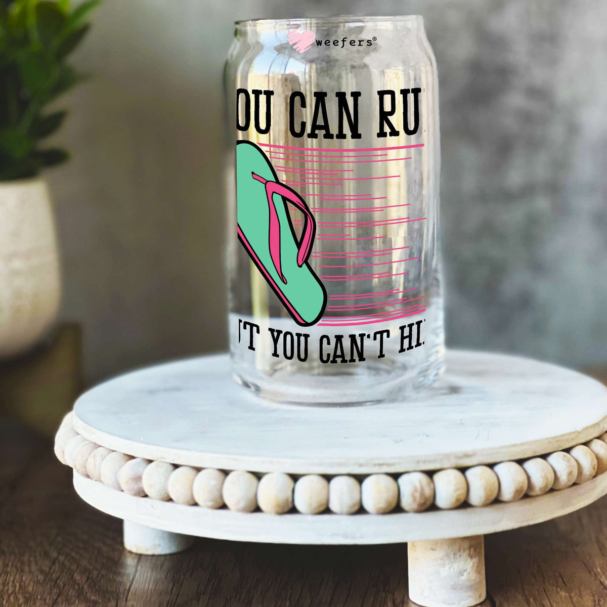 You Can Run But You Can't Hide 16oz Libbey Glass Can UV DTF or Sublimation Wrap Decal Transfer Weefers