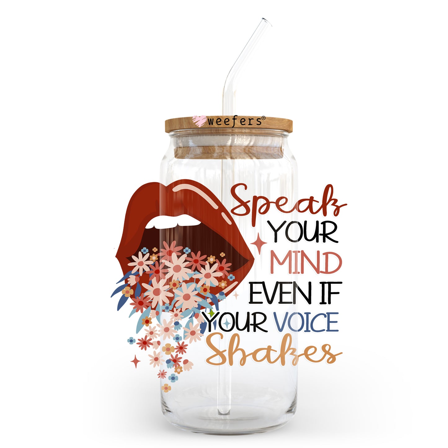 Speak Your Mind Even If your Voice Shakes 20oz Libbey Glass Can UV DTF or Sublimation Wrap - Decal Transfer Weefers