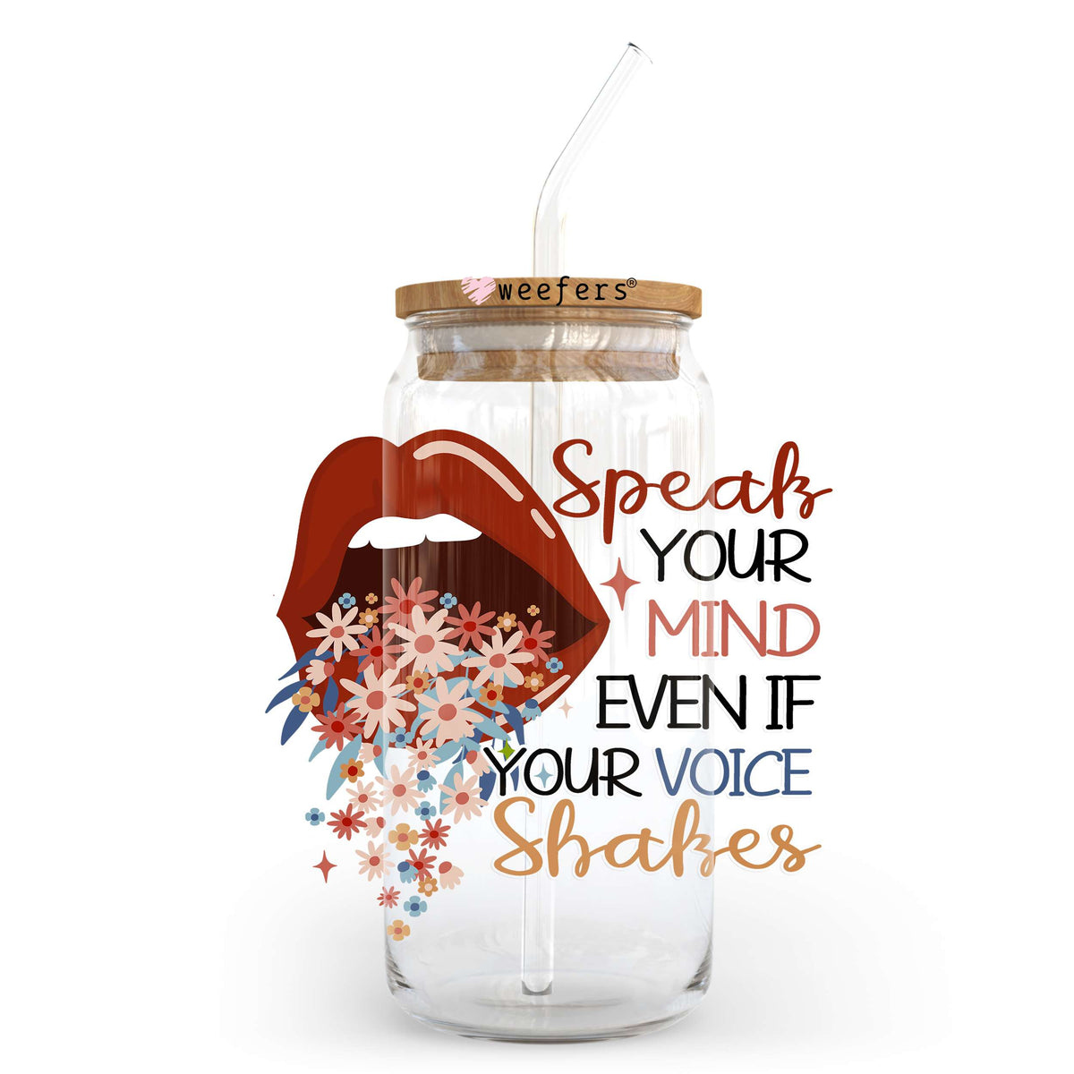Speak Your Mind Even If your Voice Shakes 20oz Libbey Glass Can UV DTF or Sublimation Wrap - Decal Transfer Weefers