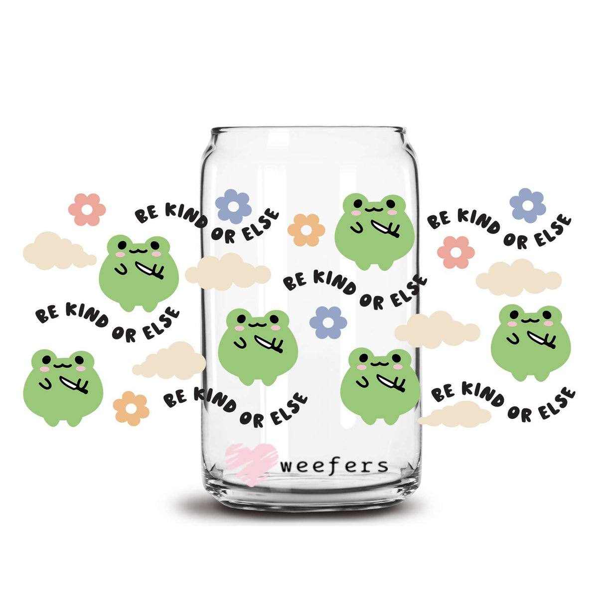 Be Kind or Else Funny Frog 16oz Libbey Glass Can UV DTF or Sublimation Wrap Decal Transfer Weefers