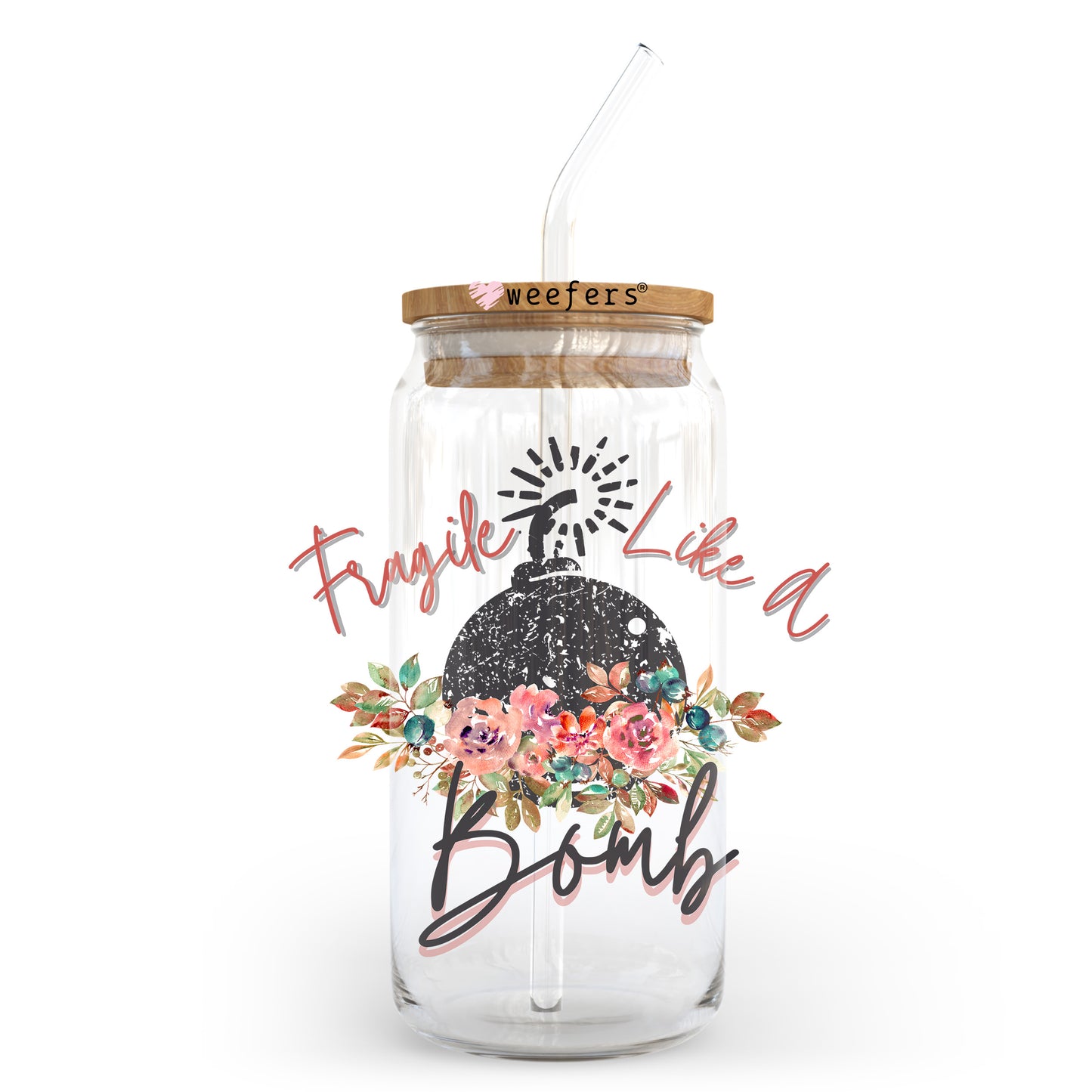 Fragile Like a Bomb 20oz Libbey Glass Can UV DTF or Sublimation Wrap - Decal Transfer Weefers