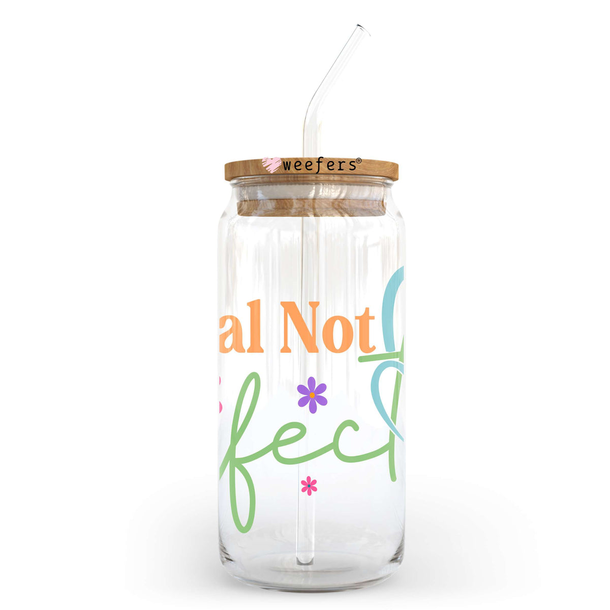Be Real Not Perfect 20oz Libbey Glass Can UV DTF or Sublimation Wrap Transfer Weefers