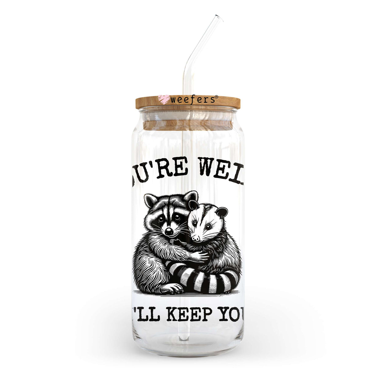 Your Weird I'll Keep You 20oz Libbey Glass Can, 34oz Hip Sip, 40oz Tumbler, 24oz Cold Cup UV DTF or Sublimation Decal Transfer Weefers
