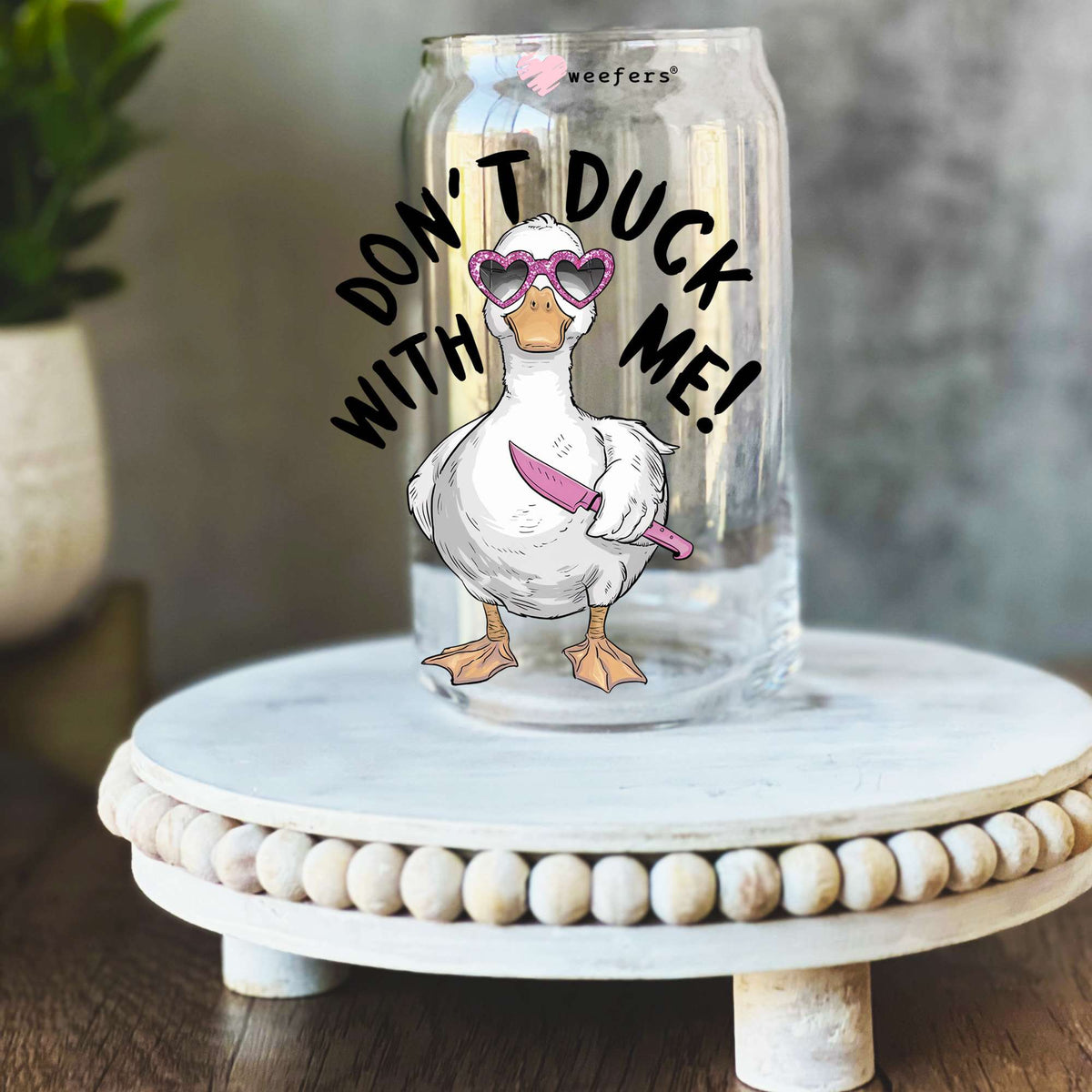 Don't Duck With Me 16oz Libbey Glass Can UV DTF Decal Transfer Weefers