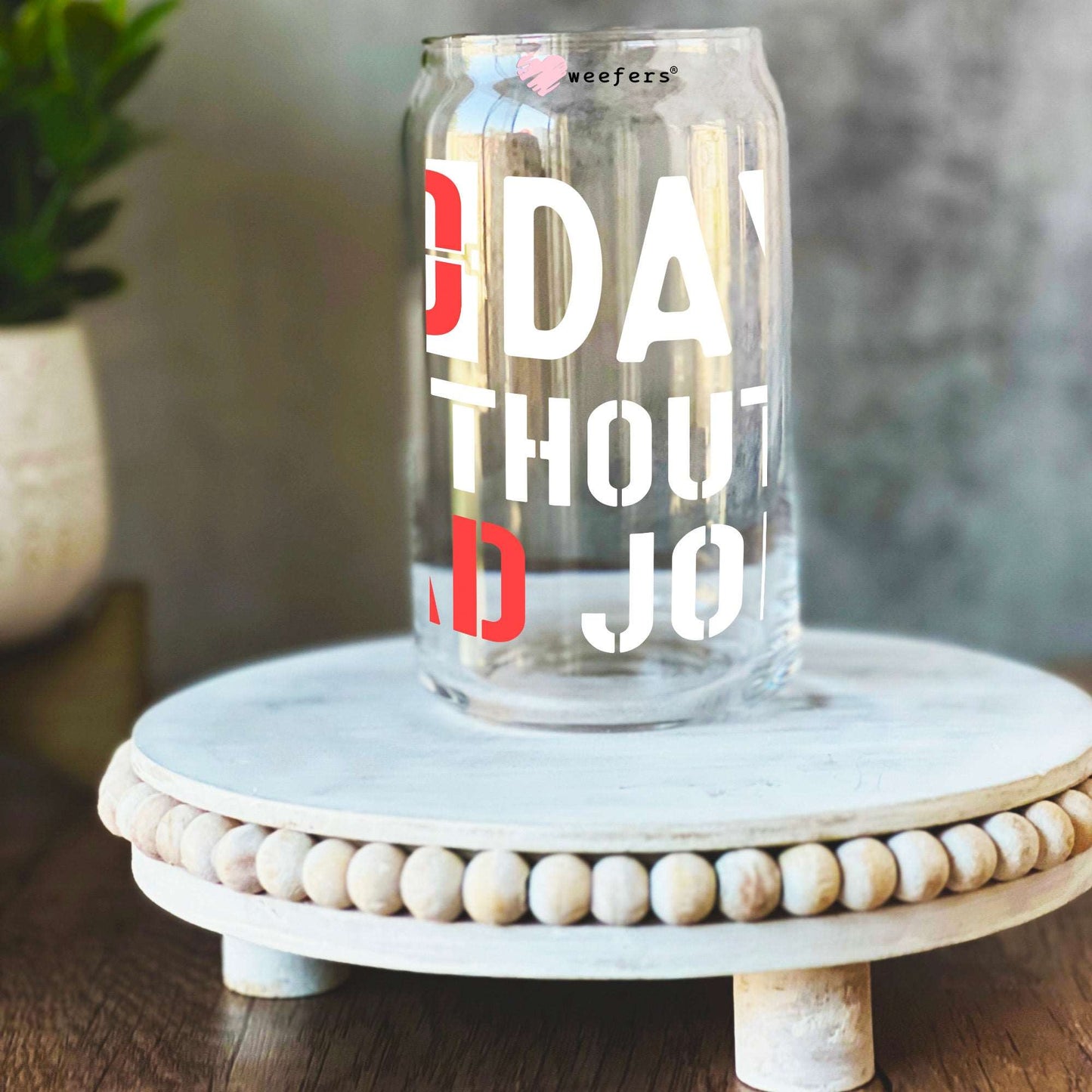 00 Days Without Dad Jokes 16oz Libbey Glass Can UV DTF or Sublimation Decal Transfer Weefers