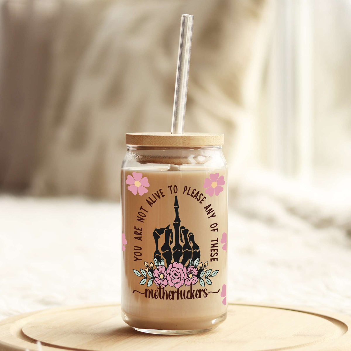 You are not alive to please any of these motherf*ckers 16oz Libbey Glass Can UV DTF or Sublimation Wrap - Decal Weefers