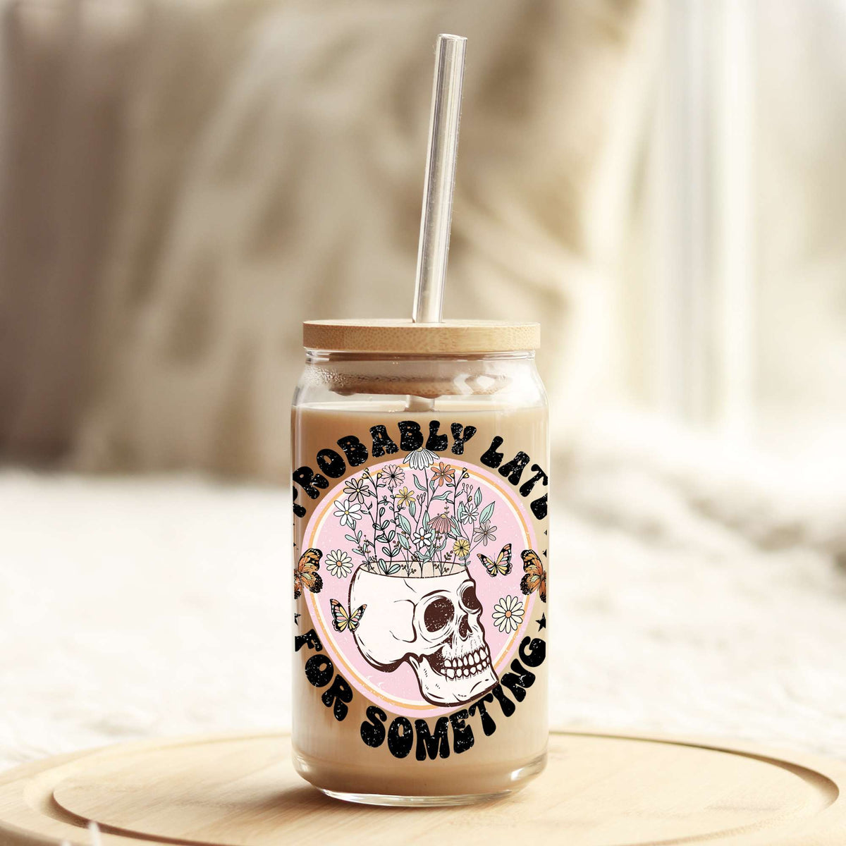 Probably Late for Something 16oz Libbey Glass Can UV DTF or Sublimation Wrap - Decal Weefers