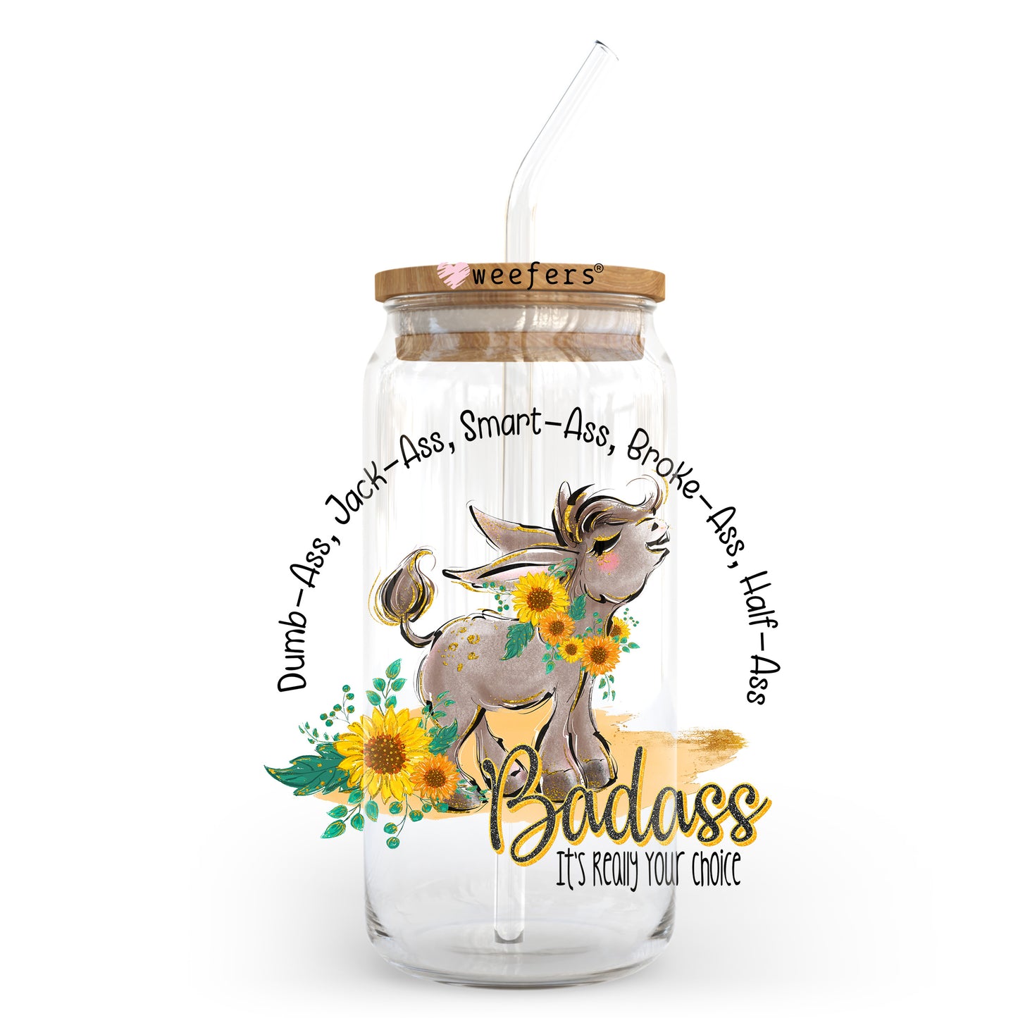 Badass It's Your Choice 20oz Libbey Glass Can UV DTF or Sublimation Wrap - Decal Transfer Weefers