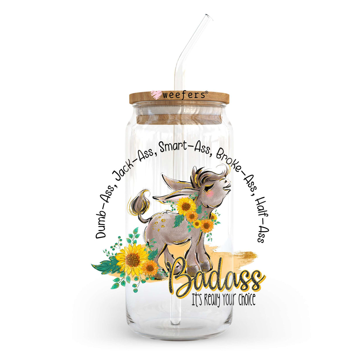 Badass It's Your Choice 20oz Libbey Glass Can UV DTF or Sublimation Wrap - Decal Transfer Weefers