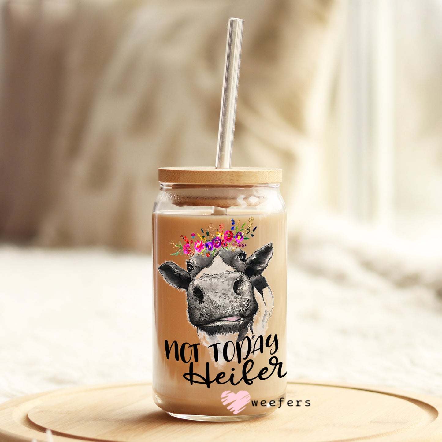 Not Today Heifer 16oz Libbey Glass Can UV DTF or Sublimation Wrap - Decal Weefers