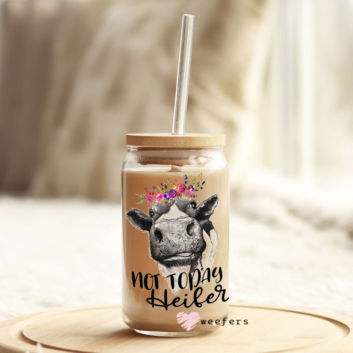 Not Today Heifer 16oz Libbey Glass Can UV DTF or Sublimation Wrap - Decal Weefers