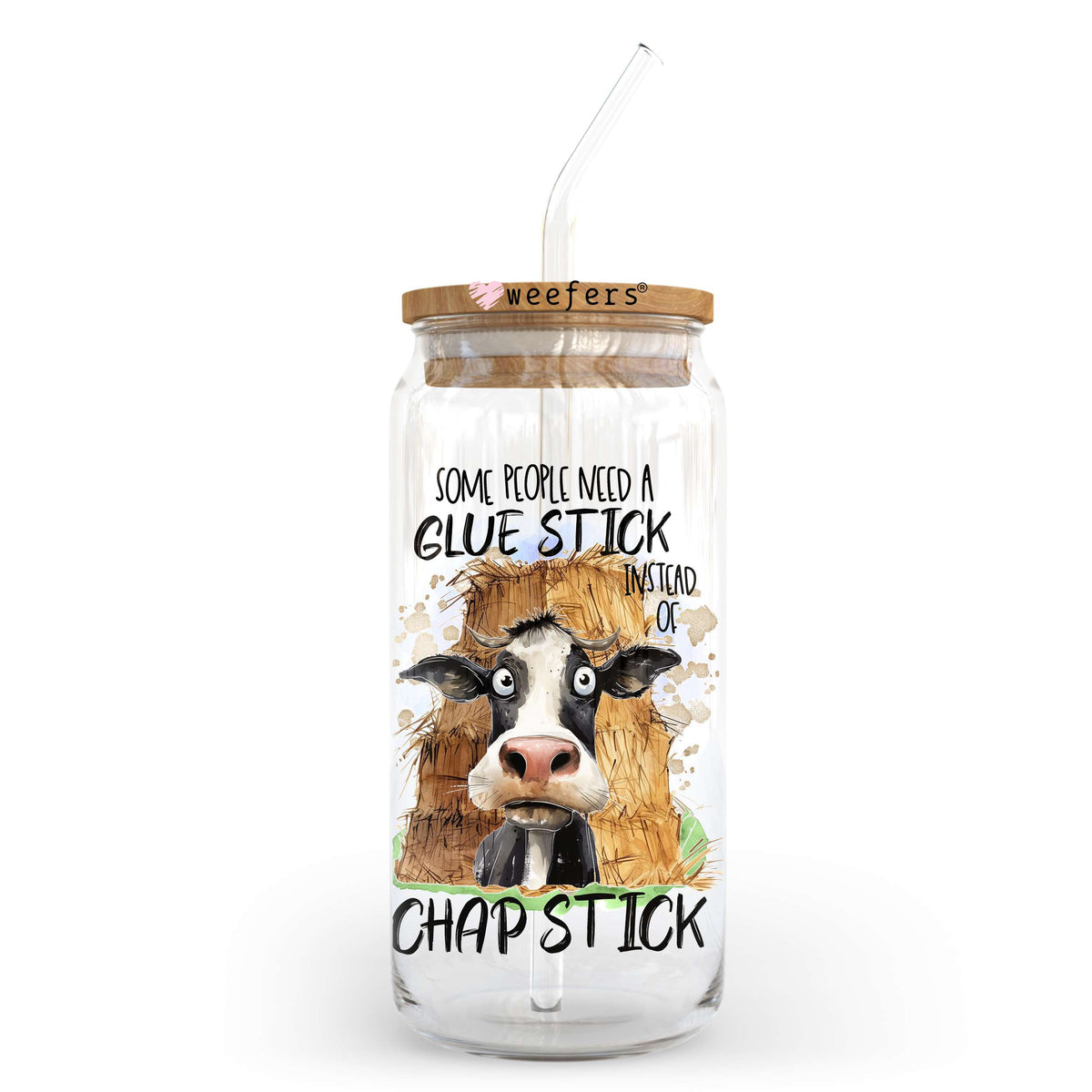 Some People Need a Glue Stick Instead of Chapstick 20oz Libbey Glass Can UV DTF or Sublimation Wrap - Decal Transfer Weefers