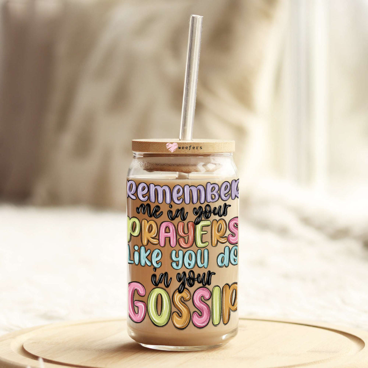 Remember Me in Your Prayers Like you do in your Gossip 16oz Libbey Glass Can UV DTF or Sublimation Cup Wrap - Decal Transfer Weefers