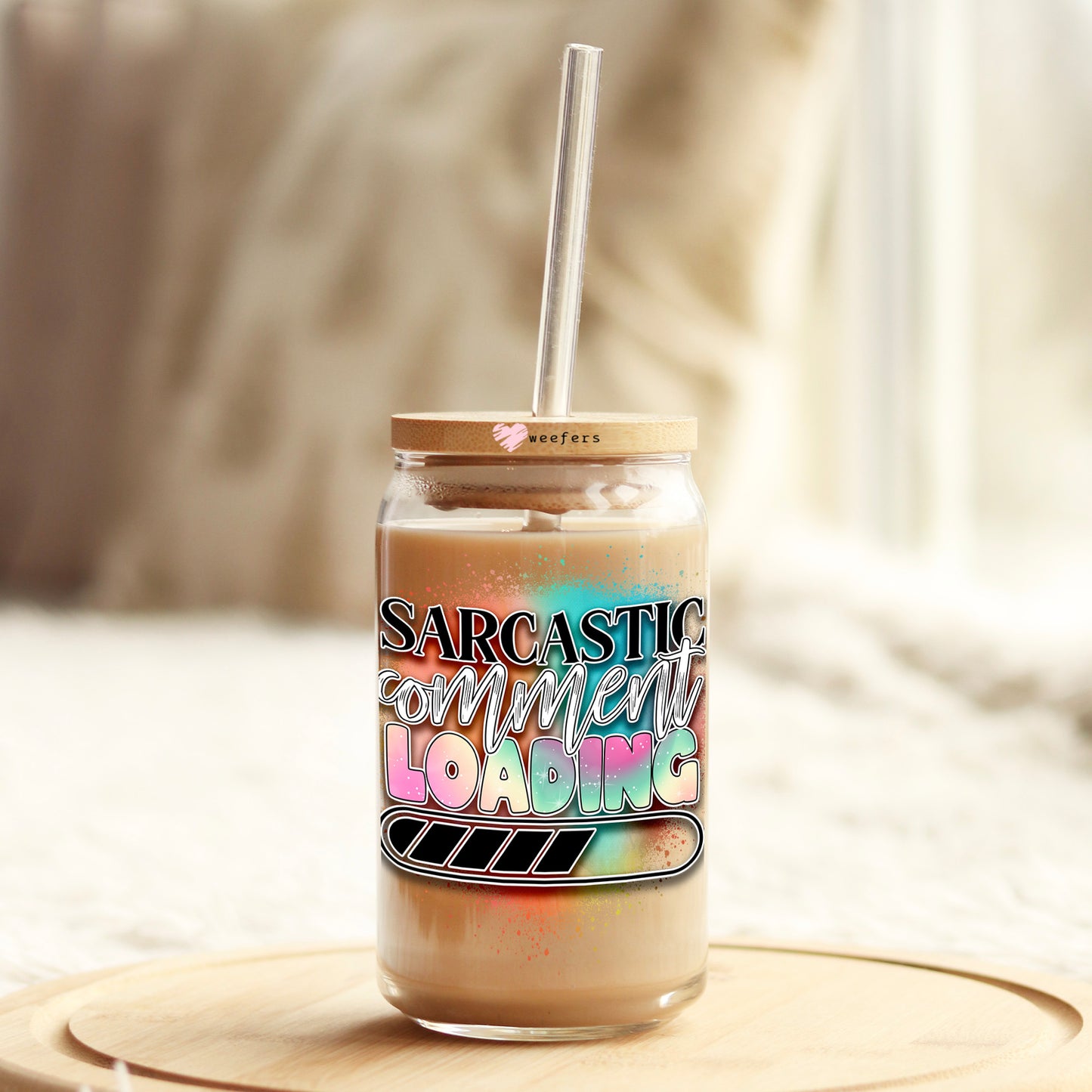 Sarcastic Comment Loading 16oz Libbey Glass Can UV DTF or Sublimation Cup Wrap - Decal Transfer Weefers