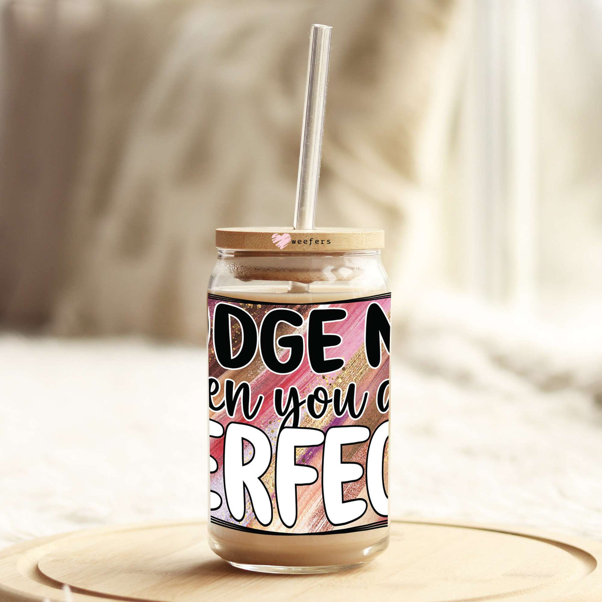 Judge Me When You Are Perfect 16oz Libbey Glass Can UV DTF or Sublimation Cup Wrap - Decal Transfers Weefers