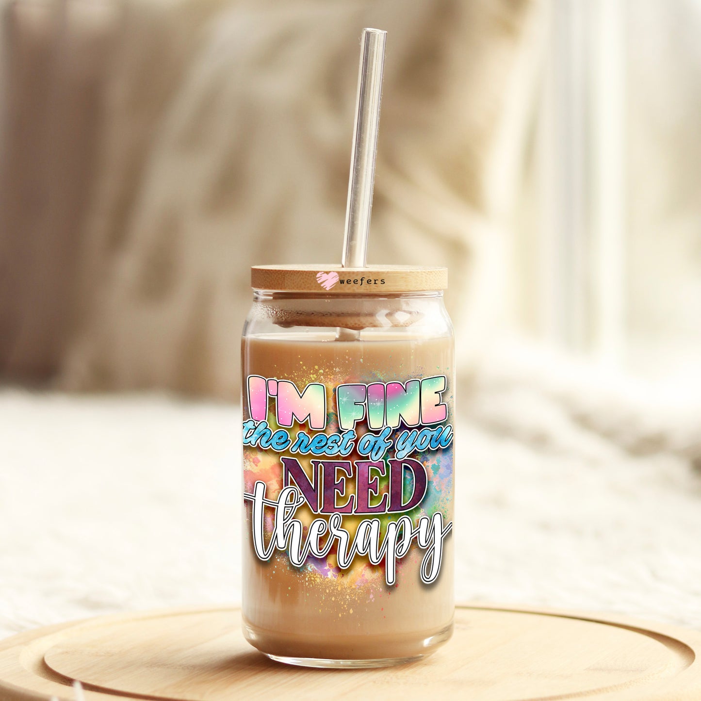 I'm Fine the Rest of You Need Therapy 16oz Libbey Glass Can UV DTF or Sublimation Cup Wrap - Decal Transfer Weefers
