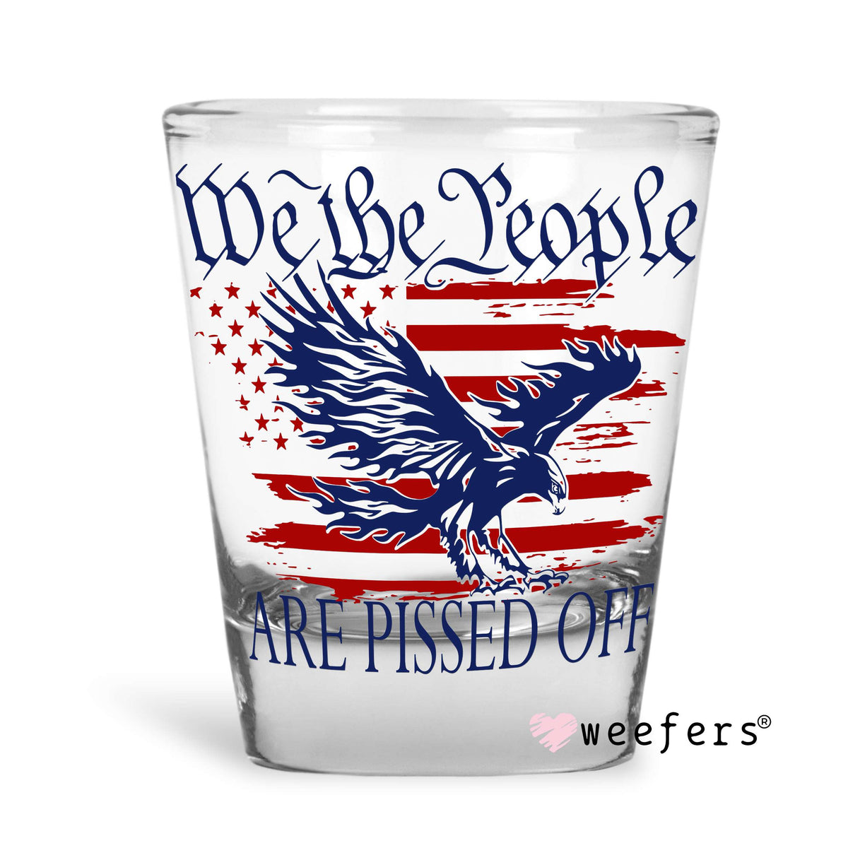 We the People are Pissed Off Shot Glass Short UV DTF or Sublimation Wrap - Decal Weefers