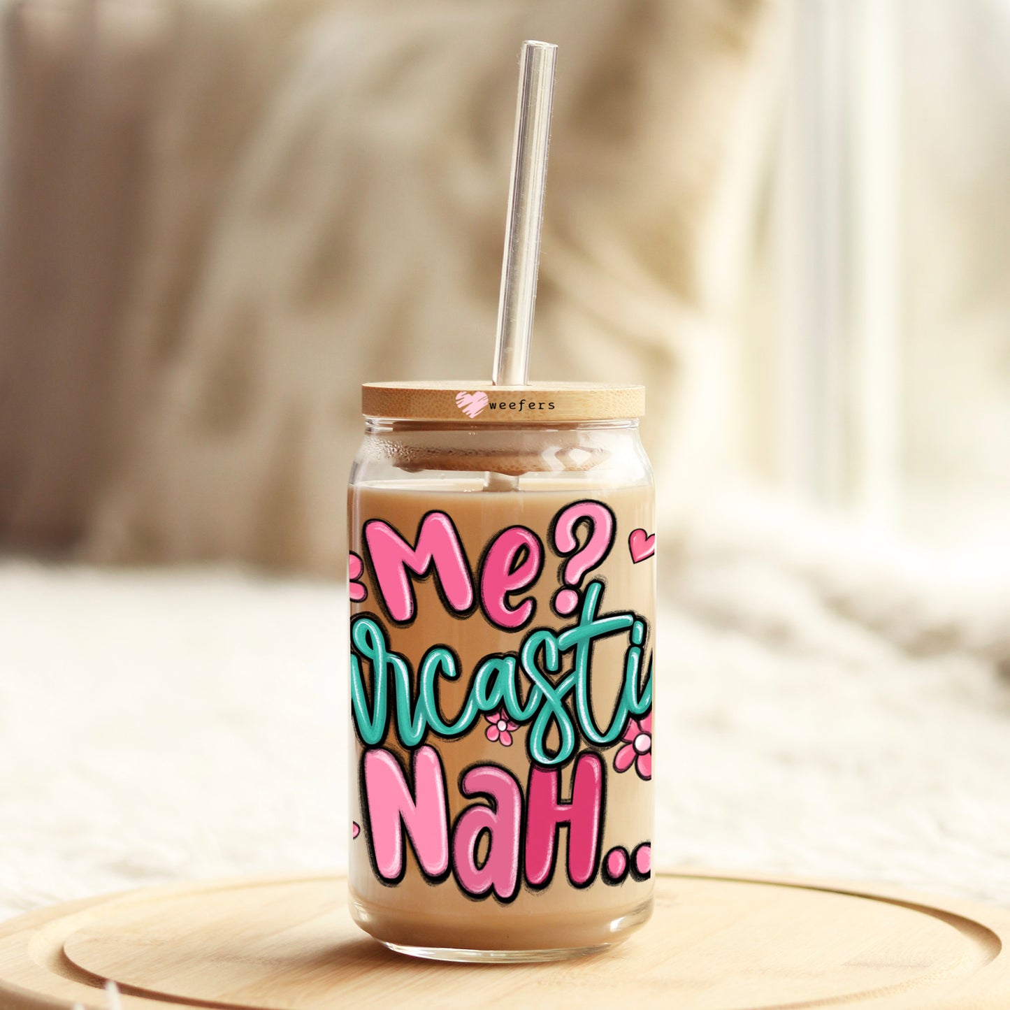 Me Sarcastic Nah 16oz Libbey Glass Can UV DTF or Sublimation Cup Wrap - Decal Transfer Weefers
