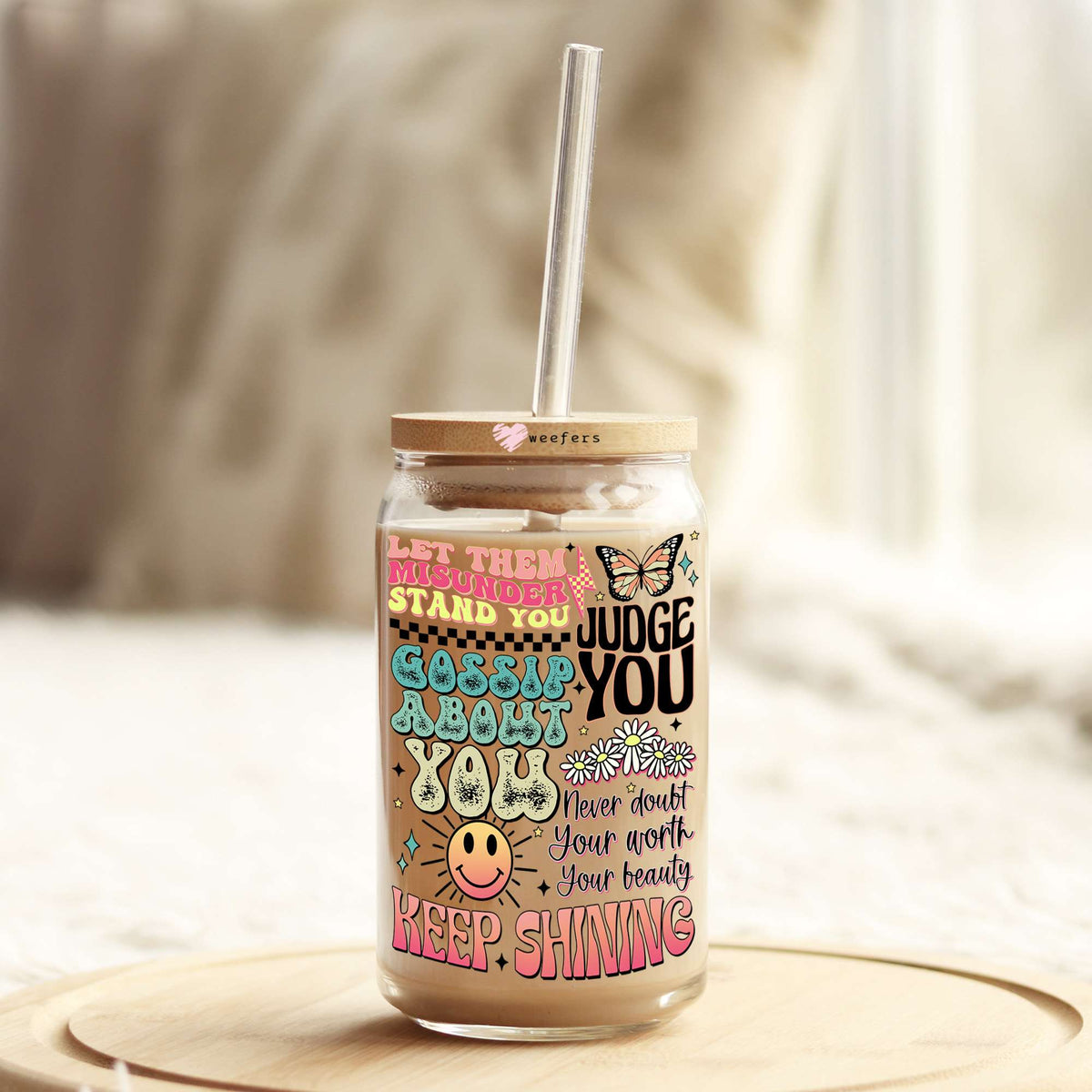 Let Them Misunderstand You Judge you 16oz Libbey Glass Can UV DTF or Sublimation Cup Wrap - Decal Transfer Weefers