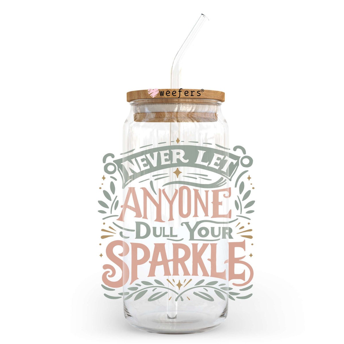 Never Let Anyone Dull Your Sparkle 20oz Libbey Glass Can UV DTF or Sublimation Wrap - Decal Transfer Weefers