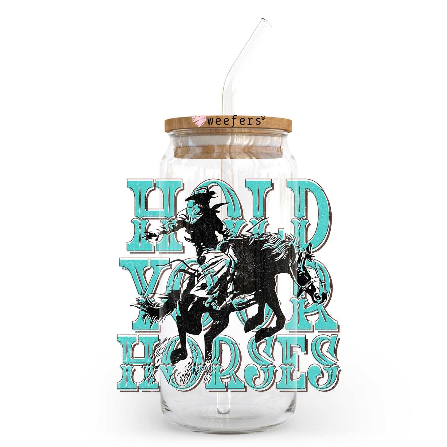 Hold Your Horses 20oz Libbey Glass Can UV DTF or Sublimation Wrap - Decal Transfer Weefers