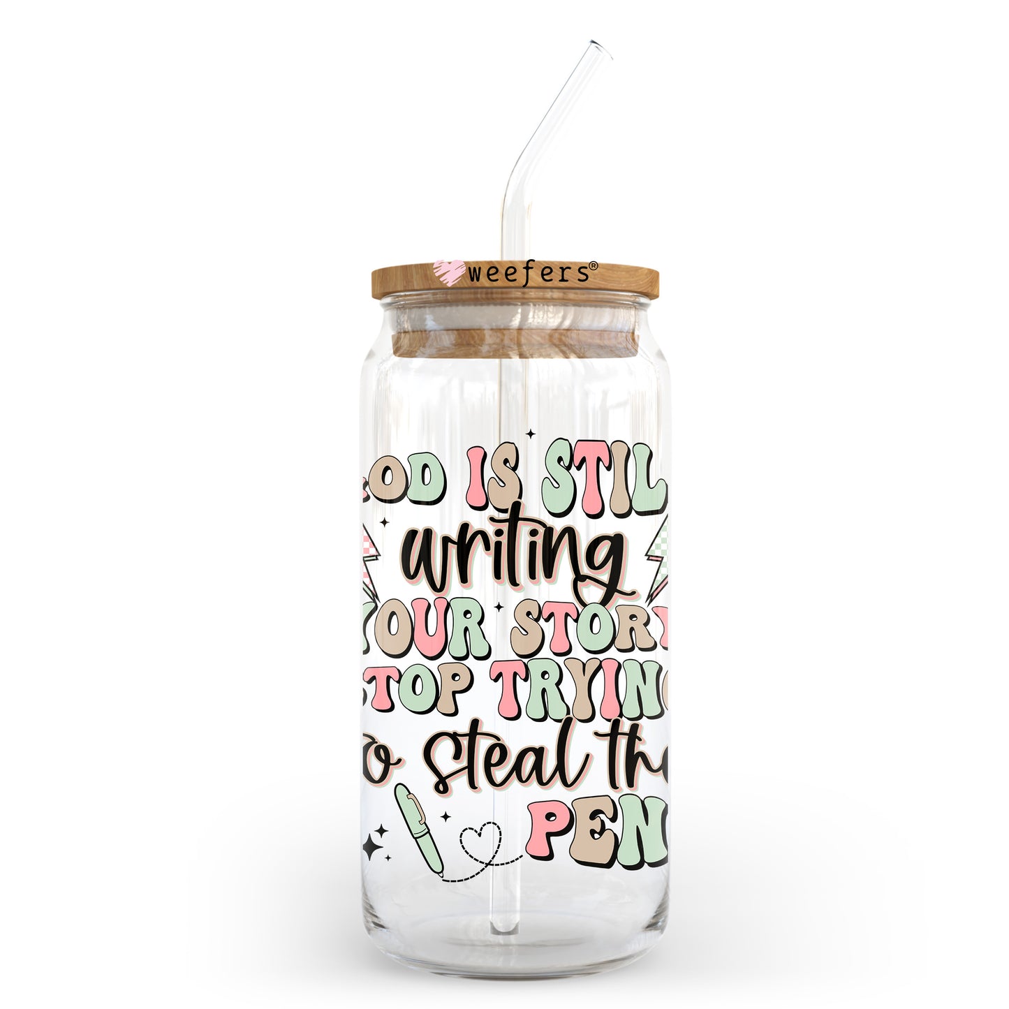 God is Still Writing Your Story Stop Stealing the Pen 20oz Libbey Glass Can UV DTF or Sublimation Wrap - Decal Transfer Weefers