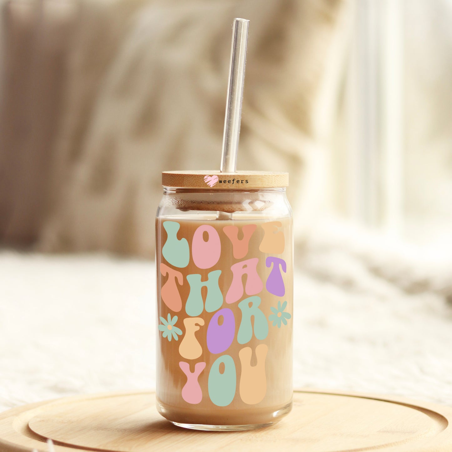 Love that for You 16oz Libbey Glass Can UV DTF or Sublimation Cup Wrap - Decal Transfer Weefers