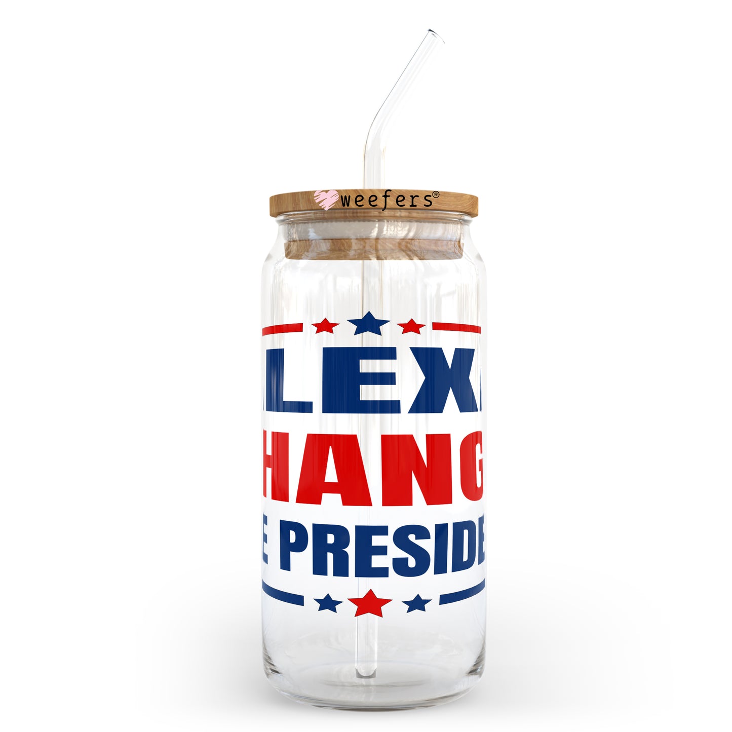 Alexa change the President 20oz Libbey Glass Can, 34oz Hip Sip, 40oz Tumbler UV DTF or Sublimation Decal Transfer Weefers