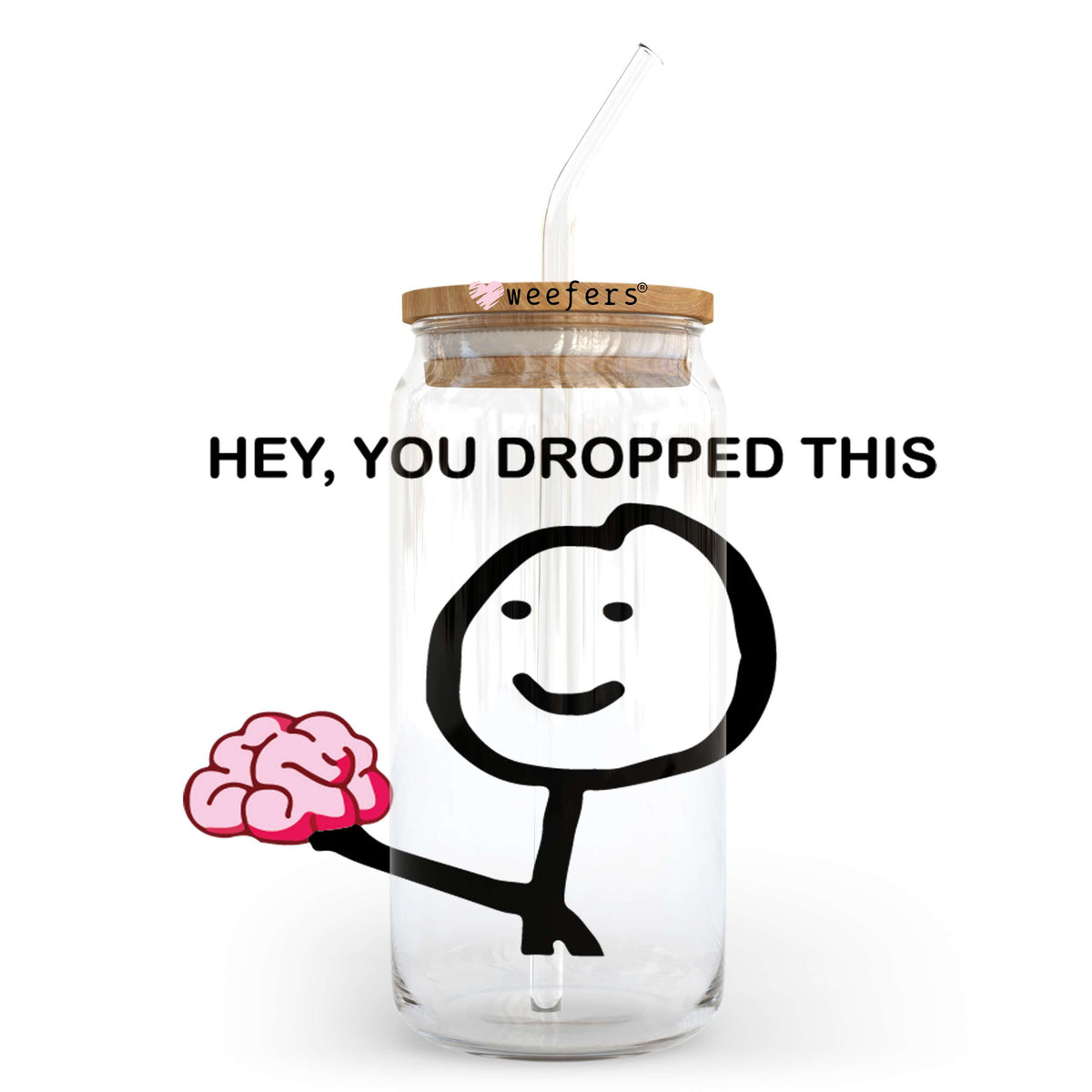 Hey You Dropped This 20oz Libbey Glass Can UV DTF or Sublimation Wrap - Decal Transfer Weefers