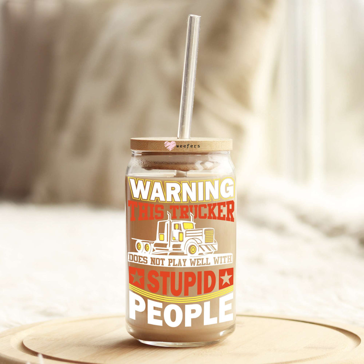 Warning This Trucker Does Not Play Well with Stupid People 16oz Libbey Glass Can UV DTF or Sublimation Cup Wrap - Decal Transfers Weefers