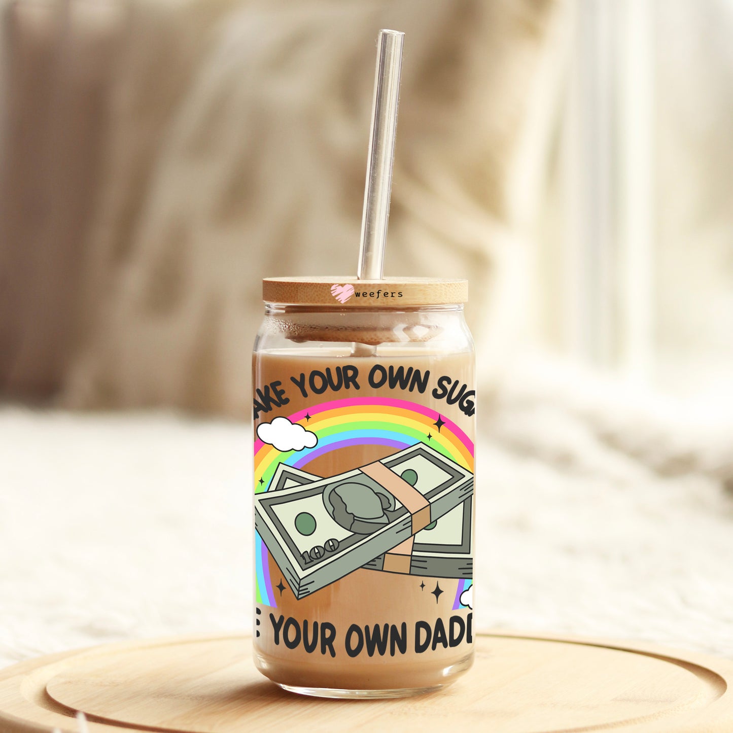 Make Your Own Sugar Be Your Own Daddy Talk 16oz Libbey Glass Can UV DTF or Sublimation Cup Wrap - Decal Transfer Weefers