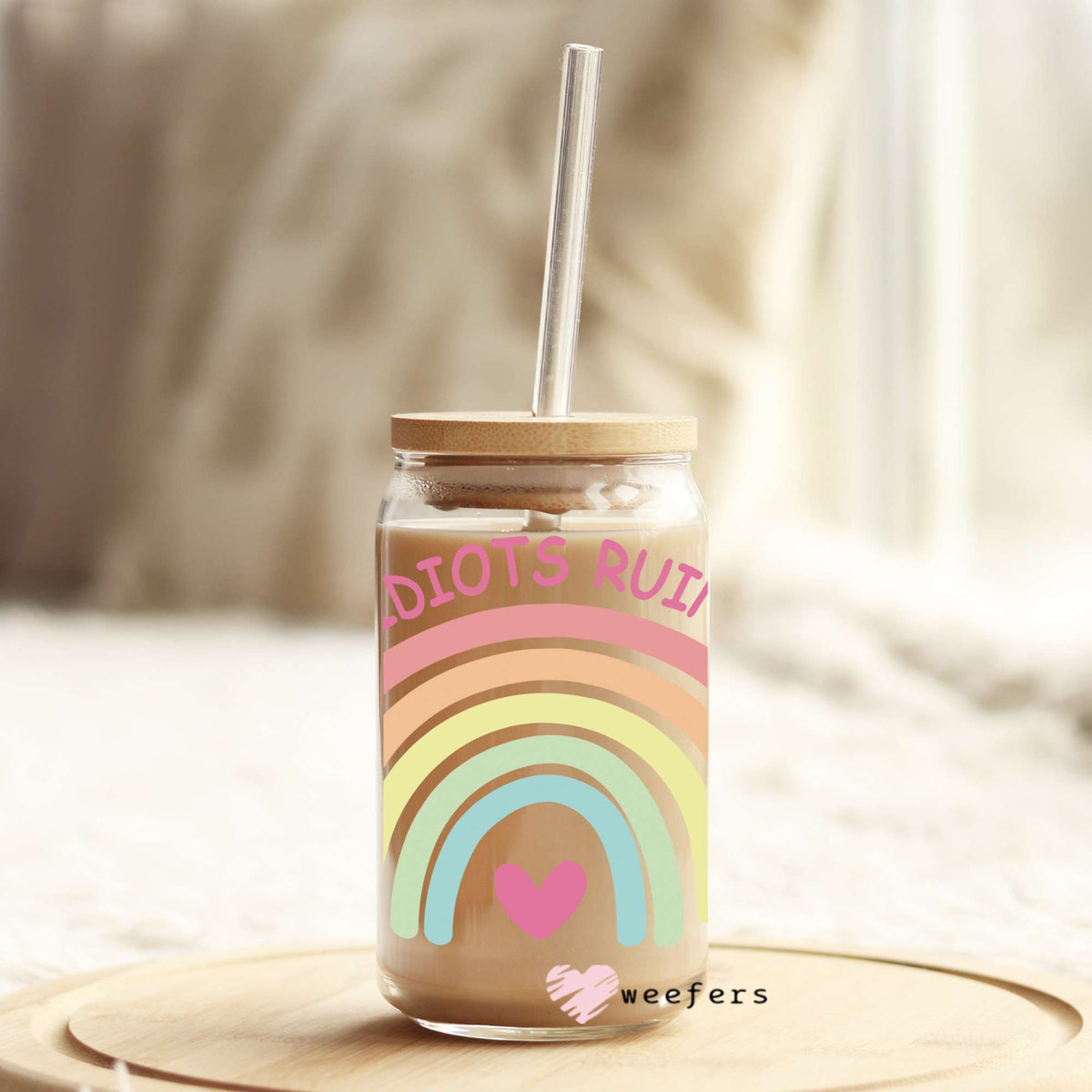 Don't let Idiots Ruin Your Day 16oz Libbey Glass Can UV DTF or Sublimation Wrap - Decal Weefers