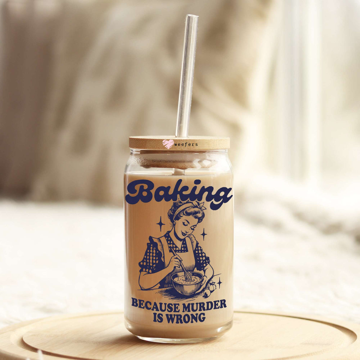 Baking Because Murder is Wrong 16oz Libbey Glass Can UV DTF or Sublimation Cup Wrap - Decal Transfers Weefers