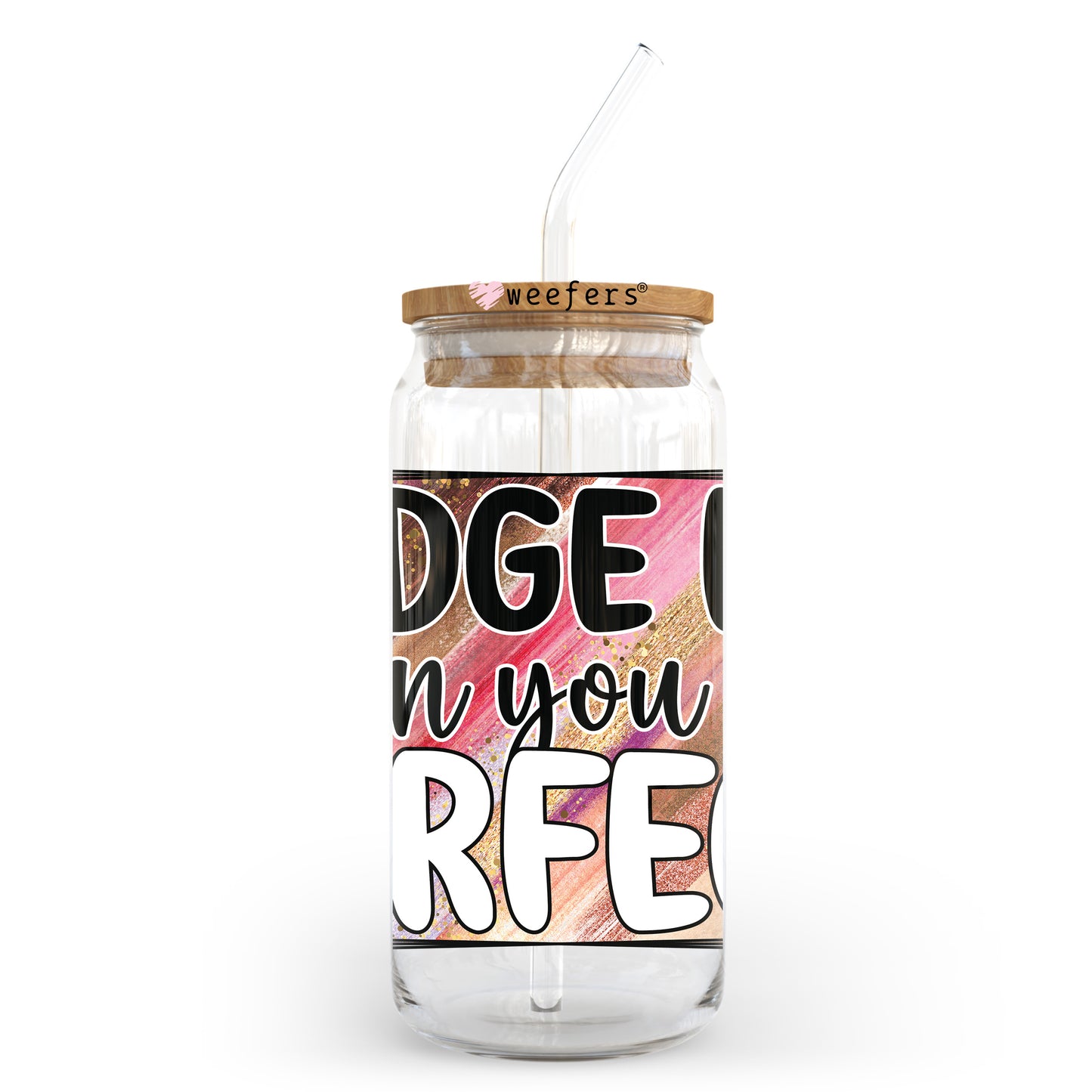 Judge Me When You Are Perfect 20oz Libbey Glass Can UV DTF or Sublimation Wrap - Decal Transfer Weefers