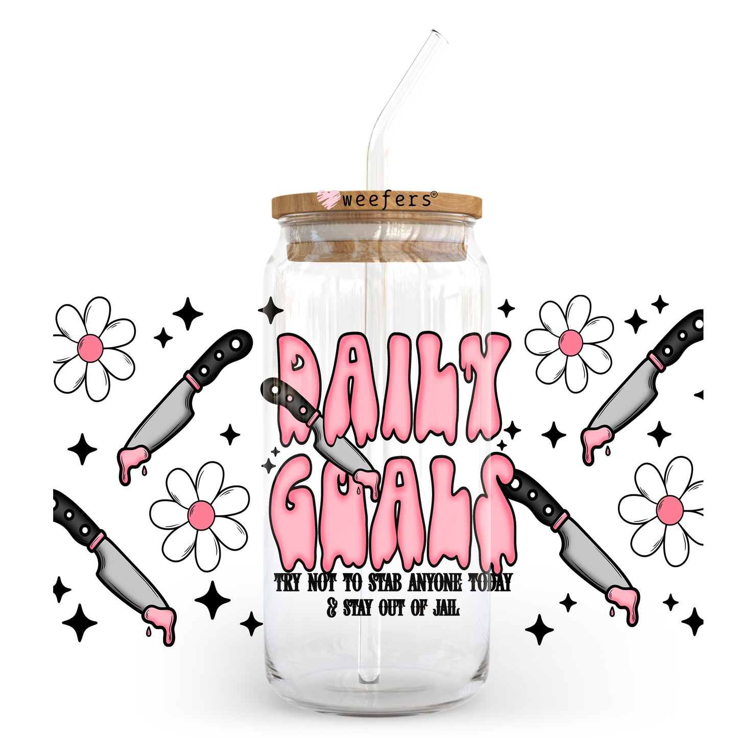 Daily Goals Stay Out of Jail 20oz Libbey Glass Can UV DTF or Sublimation Wrap - Decal Transfer Weefers