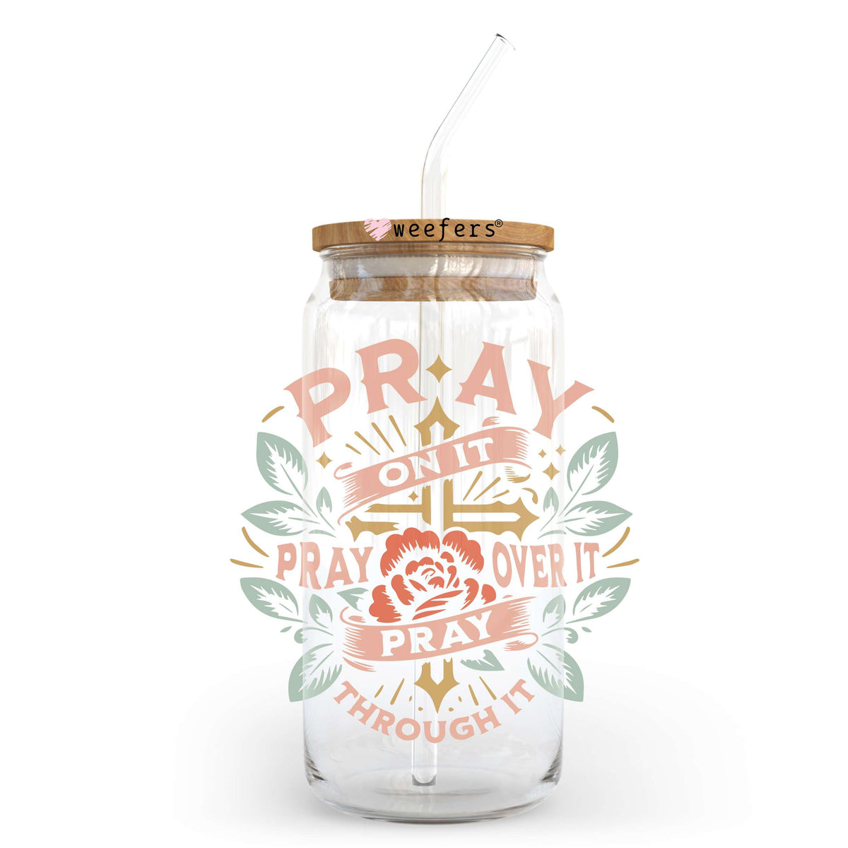 Pray on It Pray Over It Pray Through It 20oz Libbey Glass Can UV DTF or Sublimation Wrap - Decal Transfer Weefers