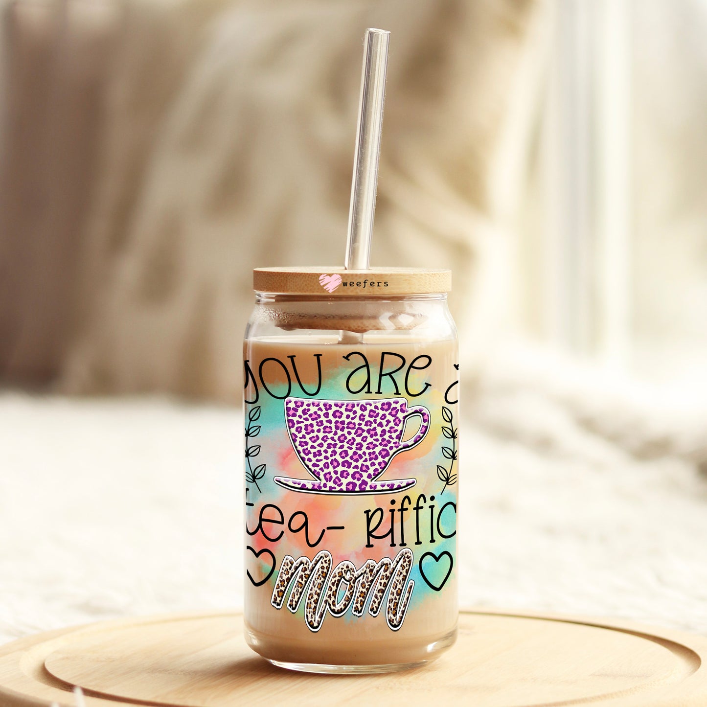 You are Tea-Riffic Mom 16oz Libbey Glass Can UV DTF or Sublimation Cup Wrap - Decal Transfer Weefers