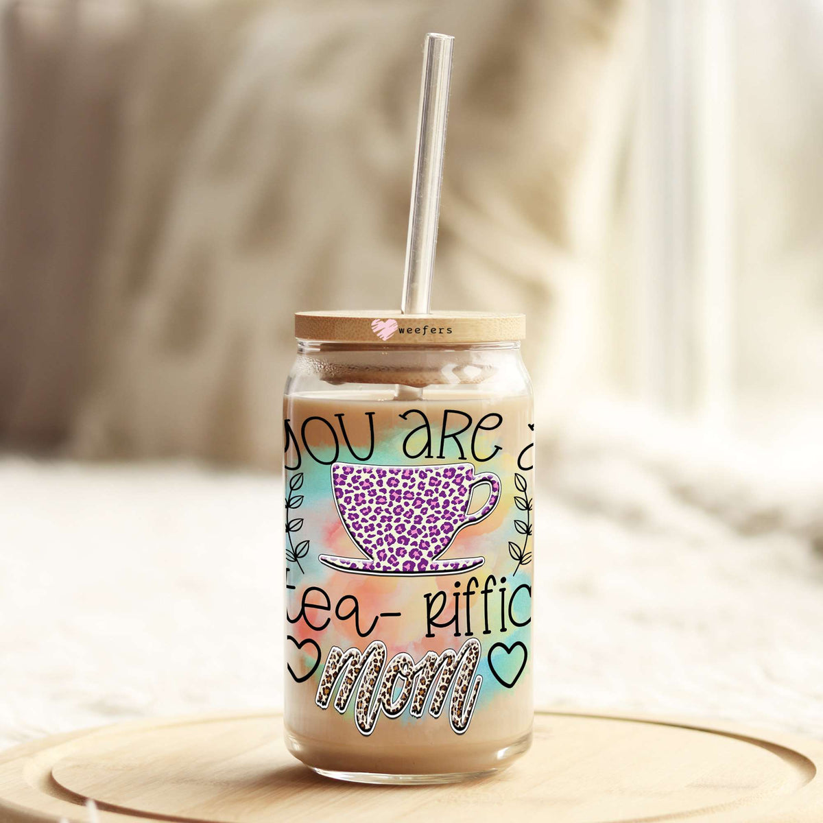 You are Tea-Riffic Mom 16oz Libbey Glass Can UV DTF or Sublimation Cup Wrap - Decal Transfer Weefers