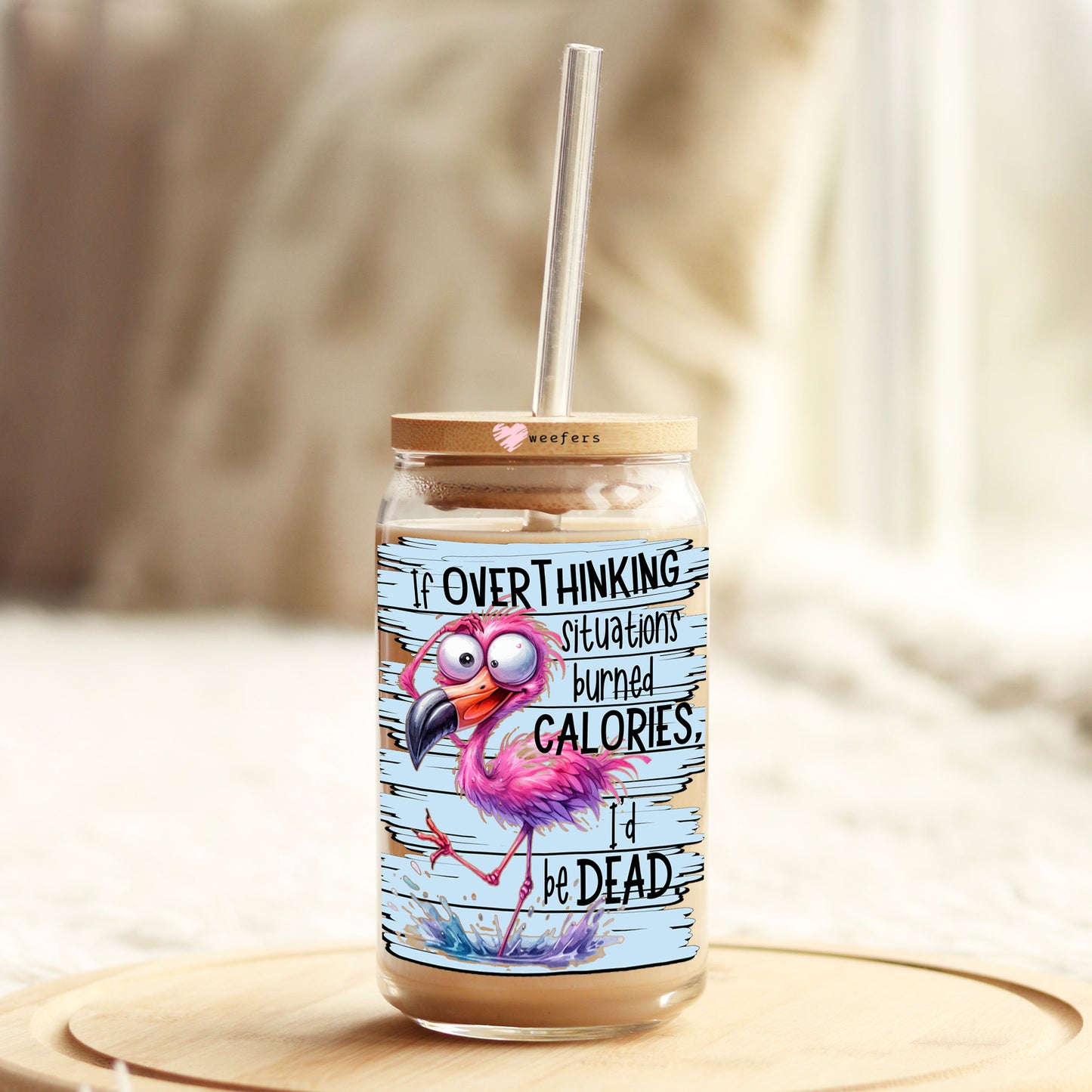If Overthinking situations burned calories I'd be Dead 16oz Libbey Glass Can UV DTF or Sublimation Wrap - Decal Weefers