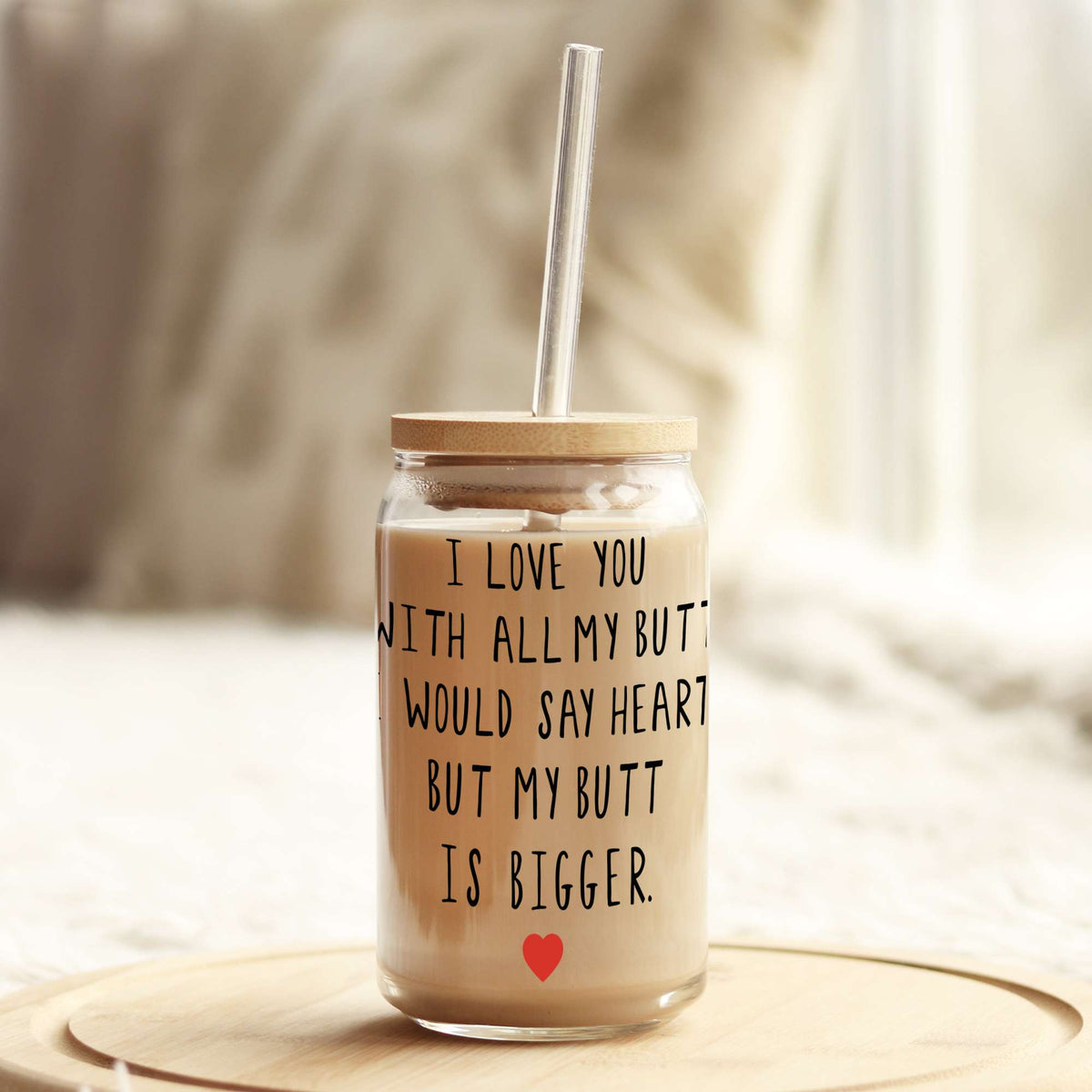 I Love you with all my but 16oz Libbey Glass Can UV DTF or Sublimation Wrap - Decal Weefers