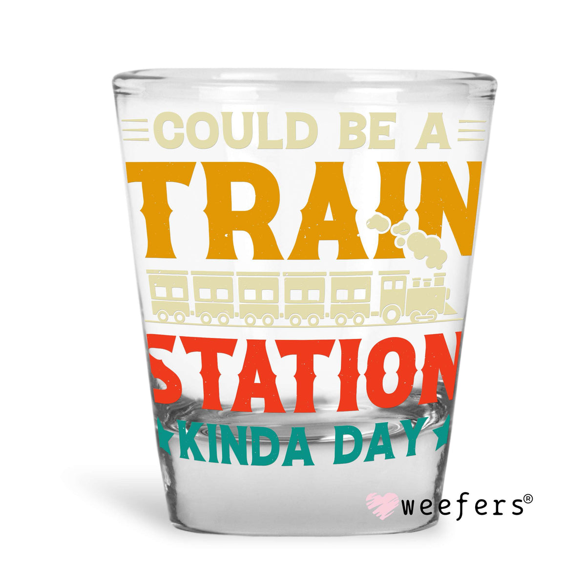 Could Be A Train Station Kind of Day Shot Glass Short UV DTF or Sublimation Wrap - Decal Weefers