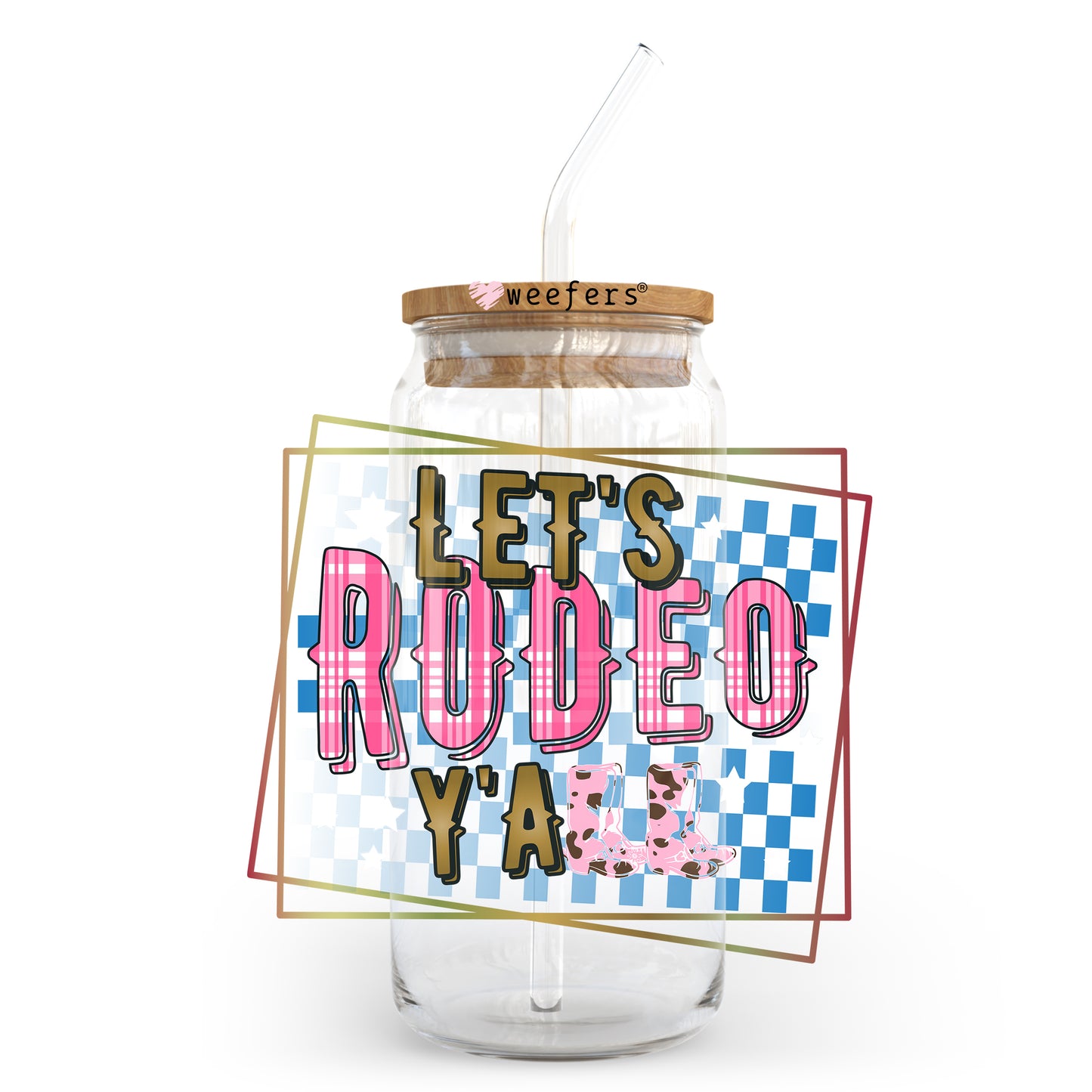 Let's Rodeo Y'all 20oz Libbey Glass Can, 34oz Hip Sip, 40oz Tumbler UV DTF or Sublimation Decal Transfer Weefers