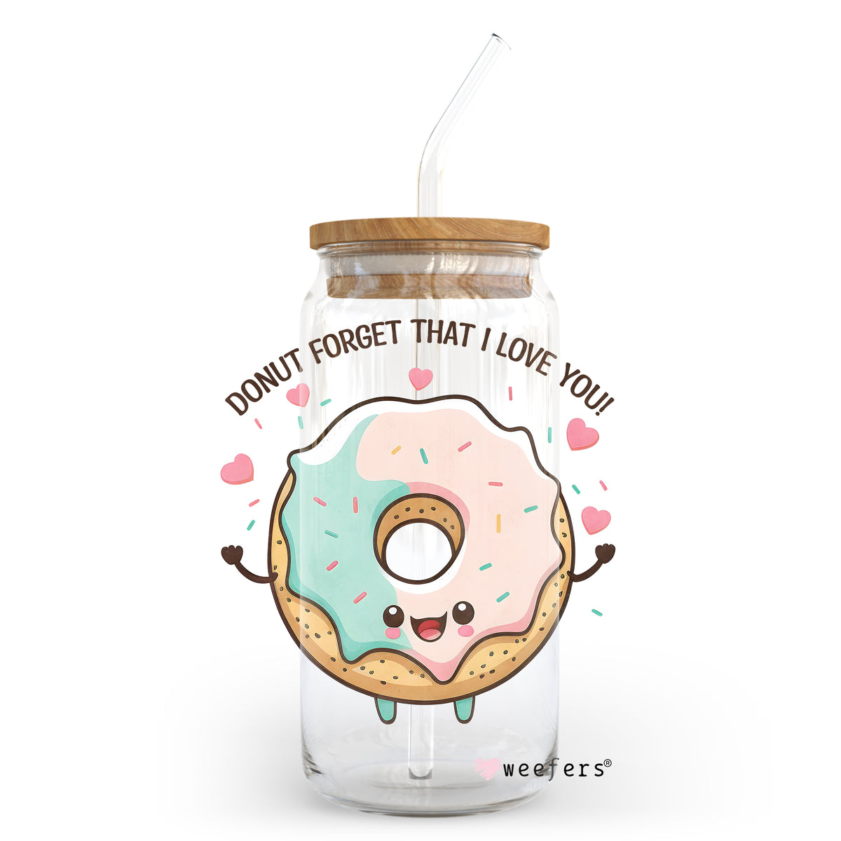 Donut Forget I Love You 20oz Libbey Glass Can Uvdtf Or Sublimation Wrap Decal 5829