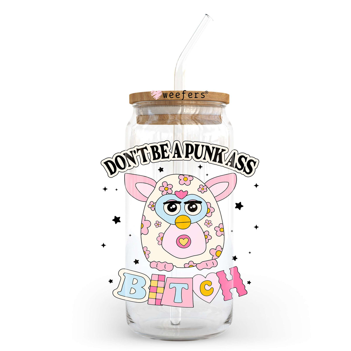 Don't Be a Punk Ass Bitch 20oz Libbey Glass Can UV DTF or Sublimation Wrap - Decal Transfer Weefers